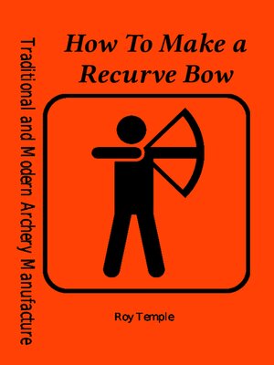 cover image of How to Make a Recurve Bow